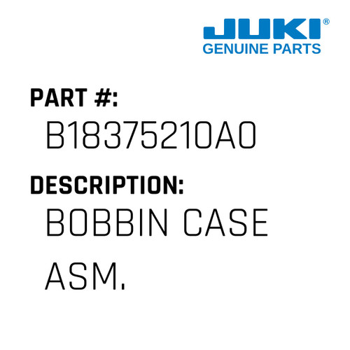 Bobbin Case Assembly - Juki #B18375210A0
