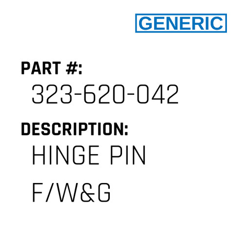 Hinge Pin F/W&G - Generic #323-620-042