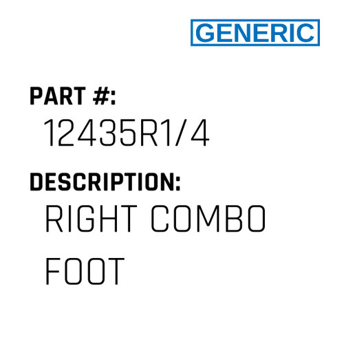 Right Combo Foot - Generic #12435R1/4
