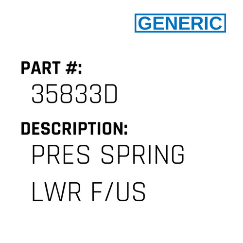 Pres Spring Lwr F/Us - Generic #35833D