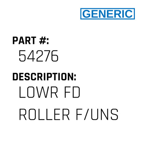 Lowr Fd Roller F/Uns - Generic #54276