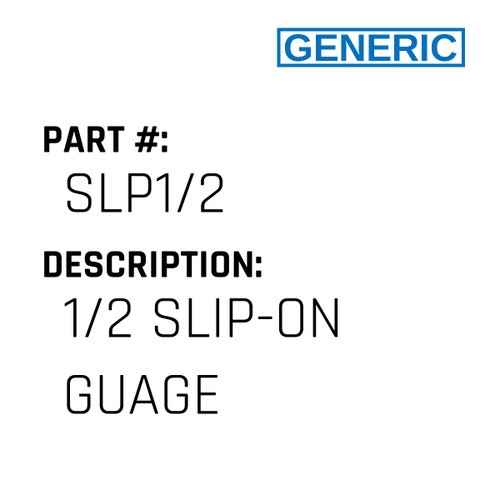 1/2 Slip-On Guage - Generic #SLP1/2