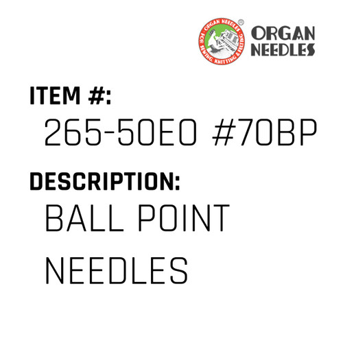Ball Point Needles - Organ Needle #265-50EO #70BP
