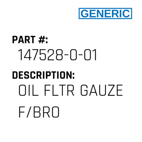 Oil Fltr Gauze F/Bro - Generic #147528-0-01