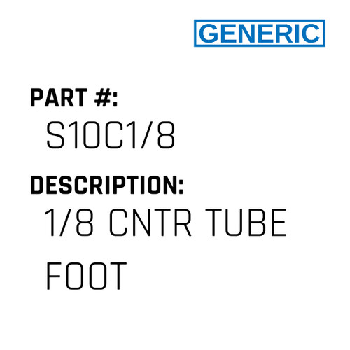 1/8 Cntr Tube Foot - Generic #S10C1/8