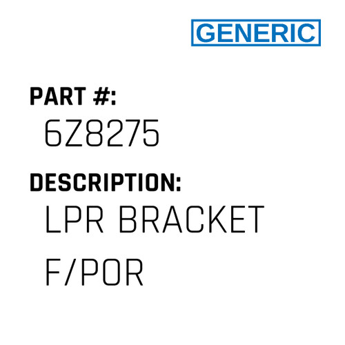 Lpr Bracket F/Por - Generic #6Z8275