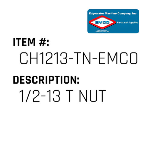 1/2-13 T Nut - EMCO #CH1213-TN-EMCO