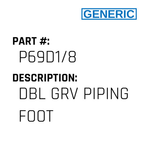 Dbl Grv Piping Foot - Generic #P69D1/8