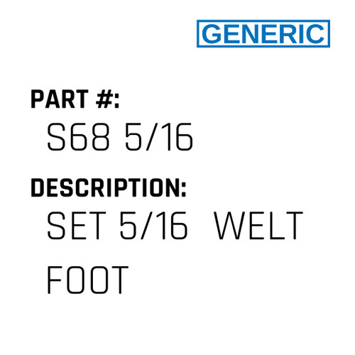 Set 5/16  Welt Foot - Generic #S68 5/16