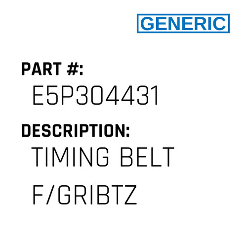 Timing Belt F/Gribtz - Generic #E5P304431