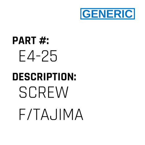 Screw F/Tajima - Generic #E4-25