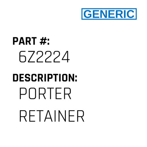 Porter Retainer - Generic #6Z2224
