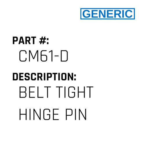 Belt Tight Hinge Pin - Generic #CM61-D