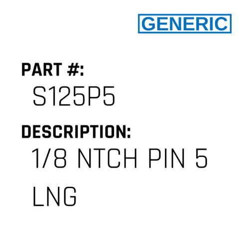 1/8 Ntch Pin 5 Lng - Generic #S125P5