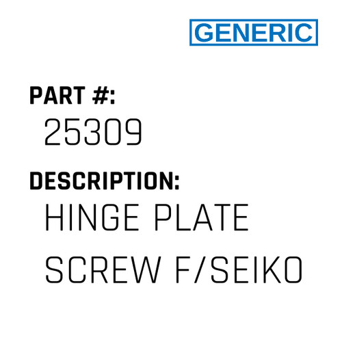 Hinge Plate Screw F/Seiko - Generic #25309