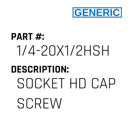Socket Hd Cap Screw - Generic #1/4-20X1/2HSH