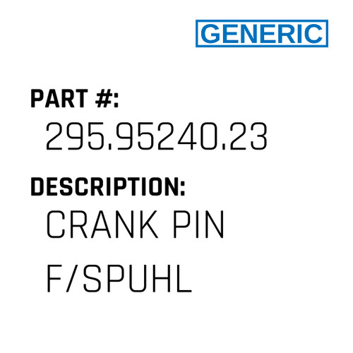 Crank Pin F/Spuhl - Generic #295.95240.23