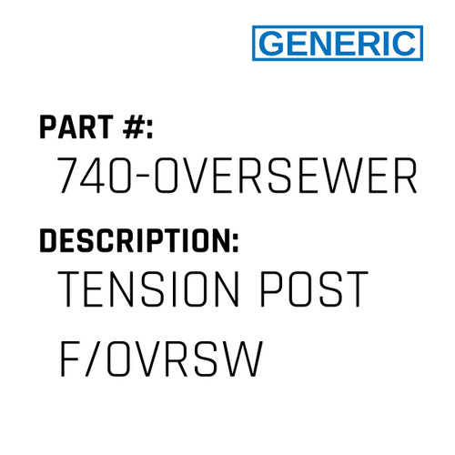 Tension Post F/Ovrsw - Generic #740-OVERSEWER