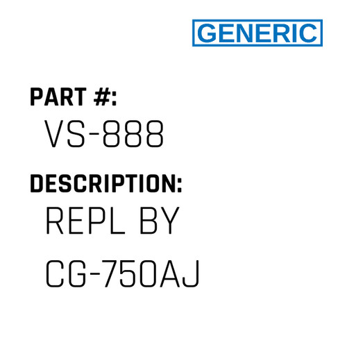 Repl By Cg-750Aj - Generic #VS-888