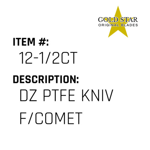 Dz Ptfe Kniv F/Comet - Gold Star #12-1/2CT