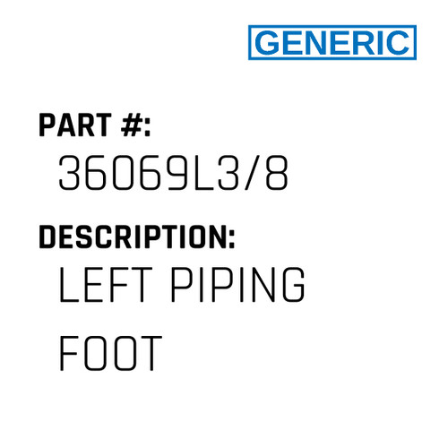 Left Piping Foot - Generic #36069L3/8