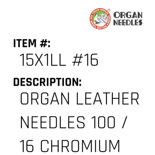 Organ Leather Needles 100 / 16 Chromium For Industrial Sewing Machines - Organ Needle #15X1LL #16