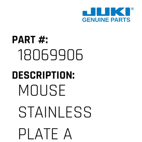 Mouse Stainless Plate A - Juki #18069906 Genuine Juki Part