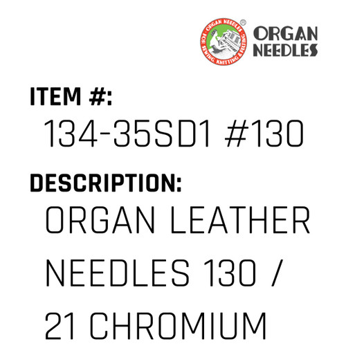 Organ Leather Needles 130 / 21 Chromium For Industrial Sewing Machines - Organ Needle #134-35SD1 #130