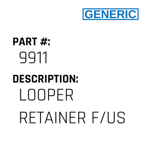 Looper Retainer F/Us - Generic #9911