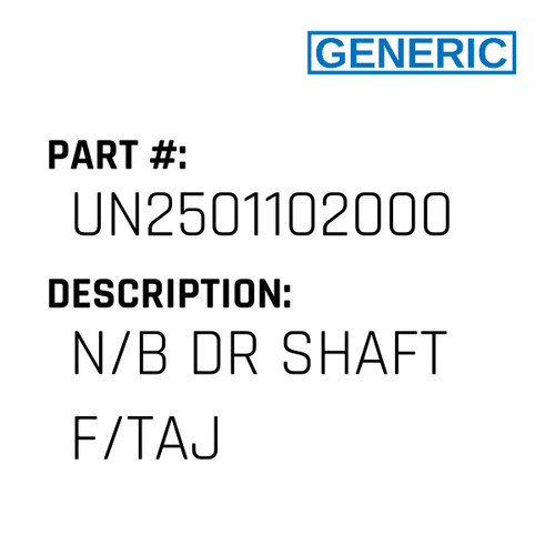 N/B Dr Shaft F/Taj - Generic #UN2501102000