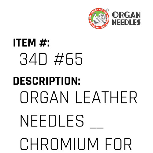 Organ Leather Needles __ Chromium For Industrial Sewing Machines - Organ Needle #34D #65