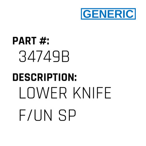 Lower Knife F/Un Sp - Generic #34749B