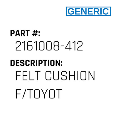 Felt Cushion F/Toyot - Generic #2161008-412