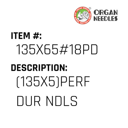 (135X5)Perf Dur Ndls - Organ Needle #135X65#18PD