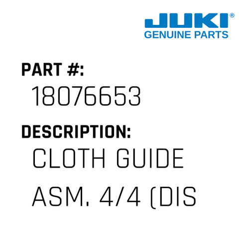 Cloth Guide Asm. 4/4 - Juki #18076653 Genuine Juki Part