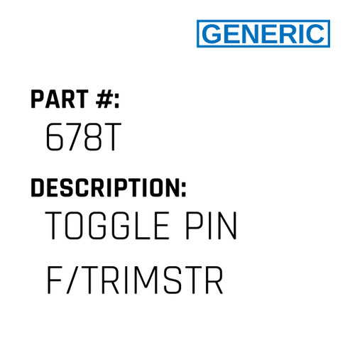 Toggle Pin F/Trimstr - Generic #678T