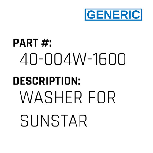 Washer For Sunstar - Generic #40-004W-1600