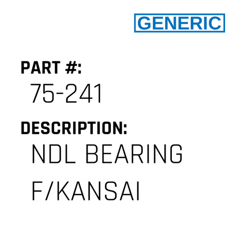 Ndl Bearing F/Kansai - Generic #75-241