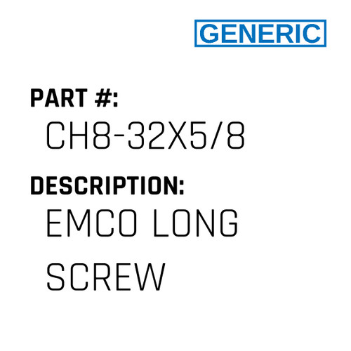 Emco Long Screw - Generic #CH8-32X5/8