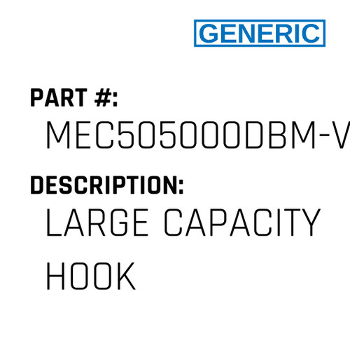 Large Capacity Hook - Generic #MEC505000DBM-VAL