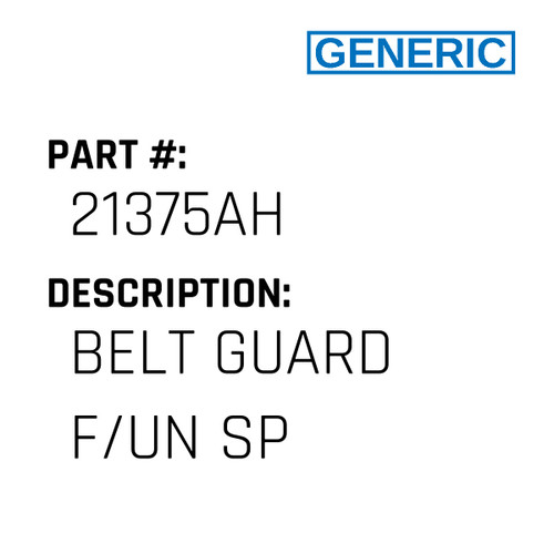 Belt Guard F/Un Sp - Generic #21375AH