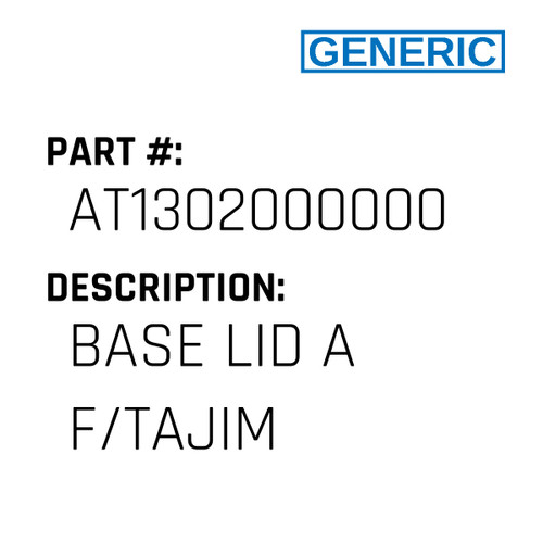 Base Lid A F/Tajim - Generic #AT1302000000