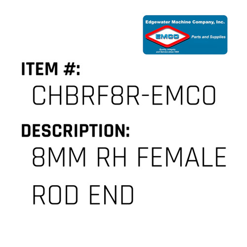 8Mm Rh Female Rod End - EMCO #CHBRF8R-EMCO