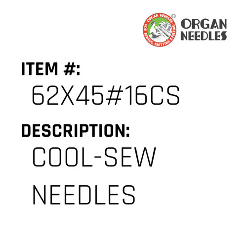 Cool-Sew Needles - Organ Needle #62X45#16CS