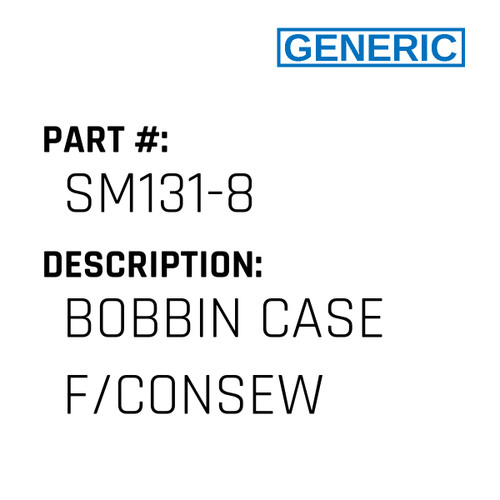 Bobbin Case F/Consew - Generic #SM131-8