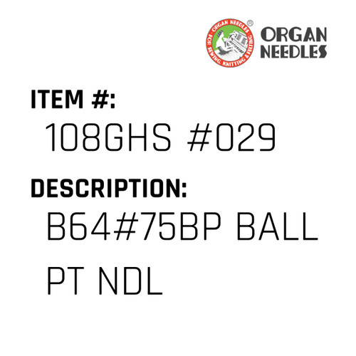 B64#75Bp Ball Pt Ndl - Organ Needle #108GHS #029