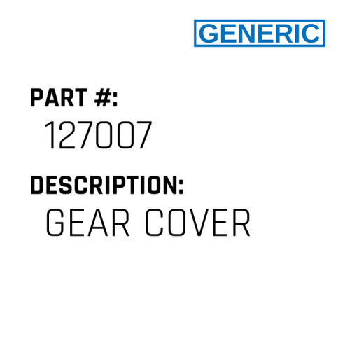 Gear Cover - Generic #127007
