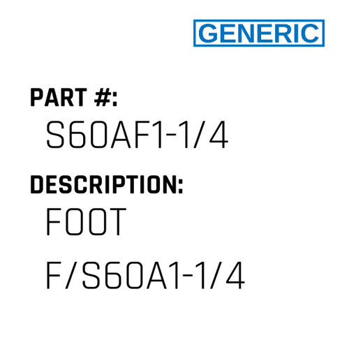 Foot F/S60A1-1/4 - Generic #S60AF1-1/4
