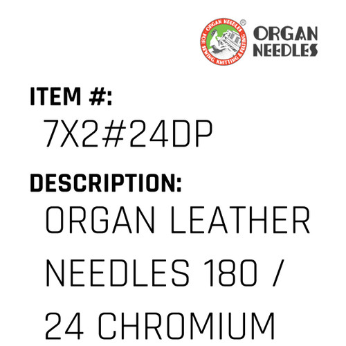 Organ Leather Needles 180 / 24 Chromium For Industrial Sewing Machines - Organ Needle #7X2#24DP