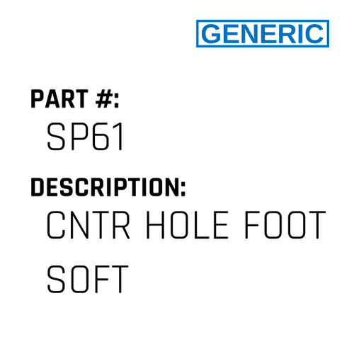 Cntr Hole Foot Soft - Generic #SP61